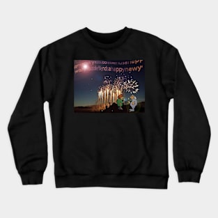 Happy New Year to all My Redbubble Friends Crewneck Sweatshirt